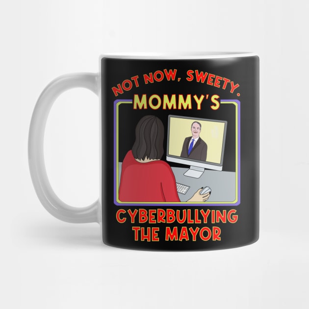 Not Now, Sweety. Mommy's Cyberbullying the Mayor by DiegoCarvalho